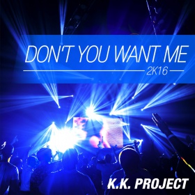 K.K. PROJECT - DON'T YOU WANT ME 2K16